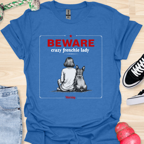 Beware crazy frenchie lady - V1 - Sit Cute T-Shirt